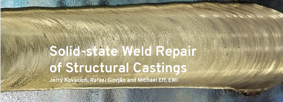 Paper title: Solid-state Weld Repair of Structural Casings